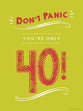 Don't Panic, You're Only 40!: Quips and Quotes on Getting Older [KSIĄŻKA]