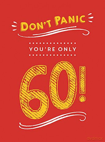Don't Panic, You're Only 60!: Quips and Quotes on Getting Older [KSIĄŻKA]