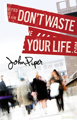 Don't Waste Your Life Pack of 25 - Dr John Piper [KSIĄŻKA]