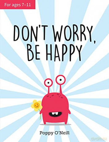 Don't Worry, Be Happy: A Child's Guide to Dealing With Feeling Anxious - Poppy O'Neill [KSIĄŻKA]