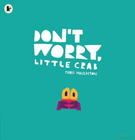 Don't Worry, Little Crab - Chris Haughton [KSIĄŻKA]