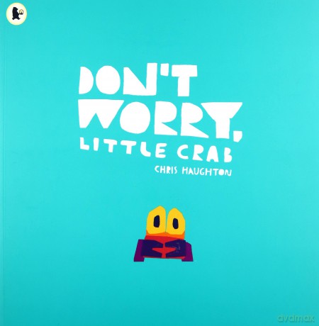 Don't Worry, Little Crab - Chris Haughton [KSIĄŻKA]