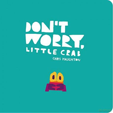 Don't Worry, Little Crab - Chris Haughton [KSIĄŻKA]
