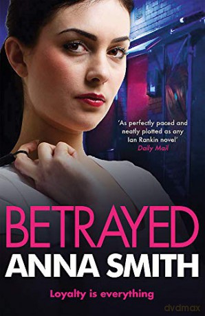 Betrayed: An Addictive And Gritty Gangland Thriller For Fans Of Kimberley Chambers And Martina Cole: 4 (Rosie Gilmour) - Anna Smith [KSIĄŻKA]