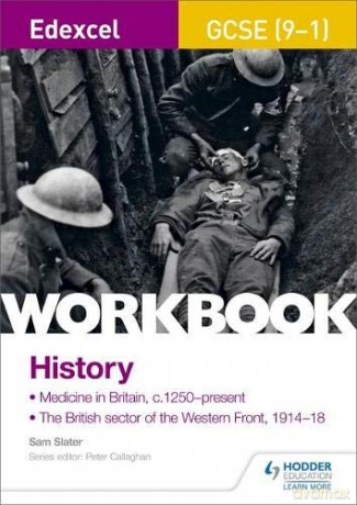 Edexcel Gcse (9-1) History Workbook: Medicine In Britain, C1250-Present And The British Sector Of The Western Front, 1914-18 (Workbooks) - Sam Slater [KSIĄŻKA]