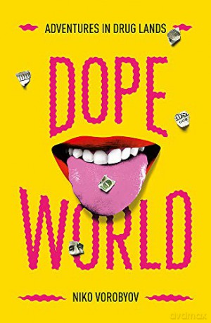 Dopeworld: Adventures in Drug Lands - Niko Vorobyov [KSIĄŻKA]