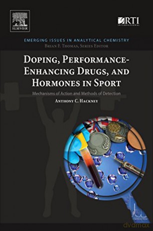 Doping, Performance-Enhancing Drugs, and Hormones in Sport: Mechanisms of Action and Methods of Detection Emerging Issues in Analytical Chemistry - Anthony C Hackney [KSIĄŻKA]