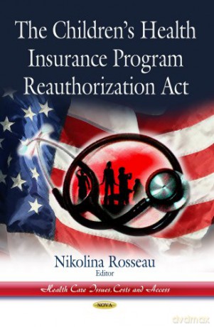 Children S Health Insurance (Health Care Issues, Costs And Access: Children's Issues, Laws And Programs) - Rosseau N [KSIĄŻKA]