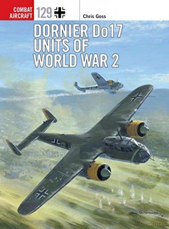 Dornier Do 17 Units of World War 2 Combat Aircraft - Chris Goss [KSIĄŻKA]