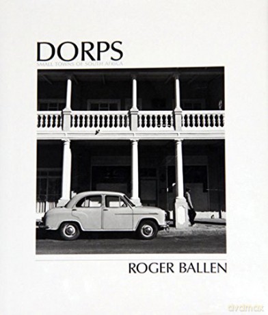 Dorps: The Small Towns of South Africa - Roger Ballen [KSIĄŻKA]