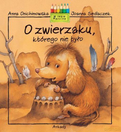 O Zwierzaku Którego Nie Było (twarda) - Anna Onichimowska, Joanna Sedlaczek [KSIĄŻKA]