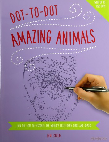 Dot to Dot: Animals: Join the Dots to Reveal the World's Best-Loved Birds and Beasts - Jeni Child [KSIĄŻKA]
