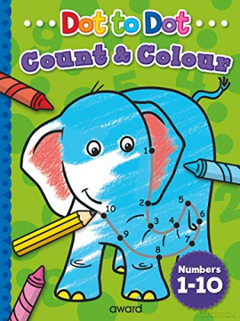 Dot to Dot: Count to 10 Dot to Dot Count and Colour - Angie Hewitt [KSIĄŻKA]