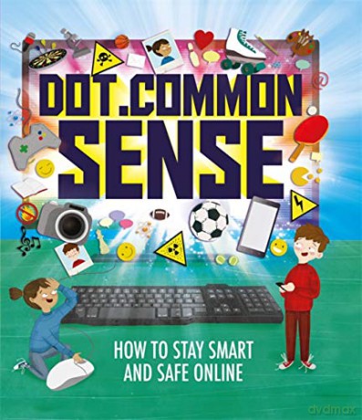 Dot.Common Sense: How to stay smart and safe online - Ben Hubbard [KSIĄŻKA]