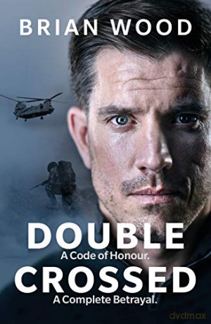 Double Crossed: A Code of Honour, A Complete Betrayal - Brian Wood [KSIĄŻKA]