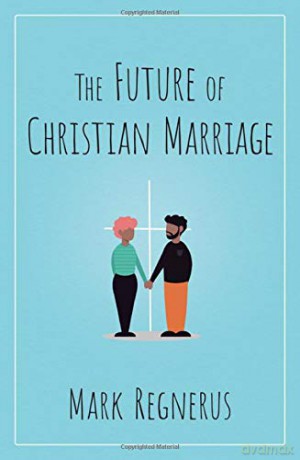 The Future Of Christian Marriage - Mark Regnerus [KSIĄŻKA]