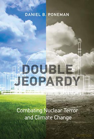 Double Jeopardy: Combating Nuclear Terror and Climate Change Belfer Center Studies in International Security - Daniel B. Poneman [KSIĄŻKA]