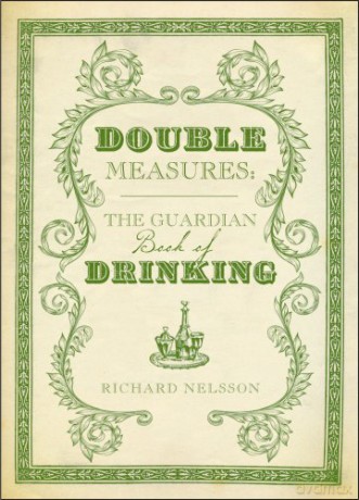 Double Measures: The "Guardian" Book of Drinking: The "Guardian" Book of Drinking - Richard Nelsson [KSIĄŻKA]