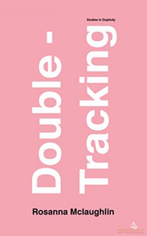 Double-Tracking: Studies in Duplicity - Rosanna Mclaughlin [KSIĄŻKA]