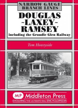 Douglas-Laxey-Ramsey: Including the Groudle Glen Railway Narrow Gauge - Tom Heavyside [KSIĄŻKA]
