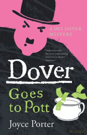Dover Goes to Pott: 5 A Dover Mystery - Joyce Porter [KSIĄŻKA]
