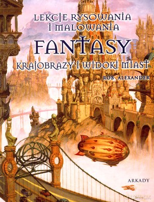 Fantasy Krajobrazy I Widoki Miast - Bob Alexander [KSIĄŻKA]
