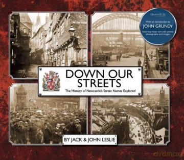 Down Our Streets 2017: Newcastle's Street Names Explored Down Our Streets: Newcastle's Street Names Explored - John Leslie [KSIĄŻKA]