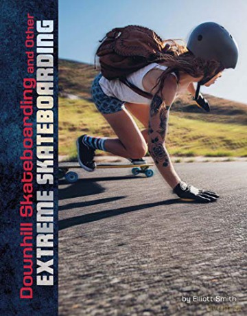 Downhill Skateboarding and Other Extreme Skateboarding Natural Thrills - Drew Lyon [KSIĄŻKA]