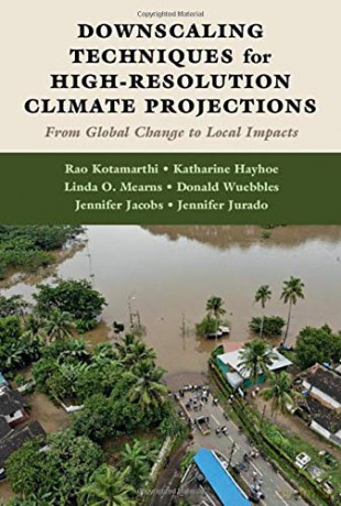 Downscaling Techniques for High-Resolution Climate Projections: From Global Change to Local Impacts - Rao Kotamarthi [KSIĄŻKA]