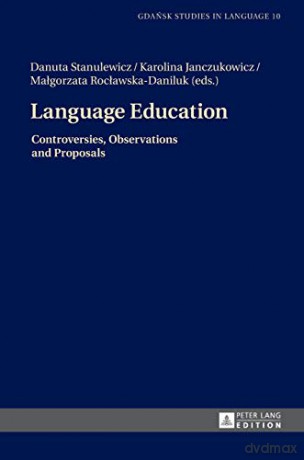 Language Education; Controversies, Observations And Proposals (10) (Gdansk Studies In Language) - Karolina Janczukowicz [KSIĄŻKA]
