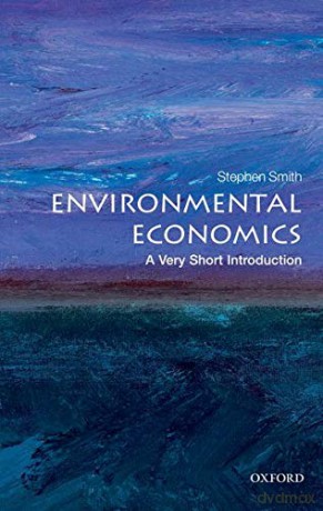 Environmental Economics: A Very Short Introduction: 284 (Very Short Introductions) - Stephen Smith [KSIĄŻKA]