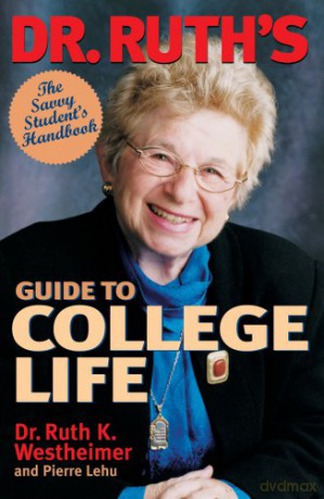 Dr. Ruth's Guide to College Life: The Savvy Student's Handbook - Pierre Lehu [KSIĄŻKA]