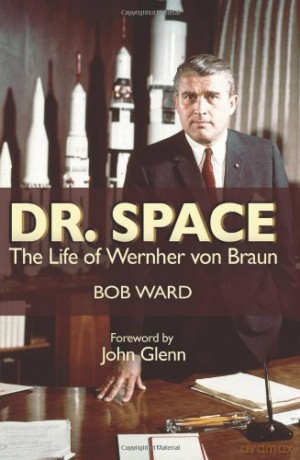 Dr. Space: The Life of Werner Von Braun - Bob Ward [KSIĄŻKA]
