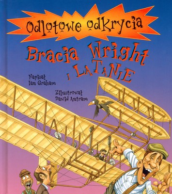 Odlotowe Odkrycia Bracia Wright I Latanie (twarda) - Ian Graham, David Antram [KSIĄŻKA]