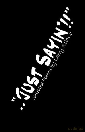 ..""Just Sayin'!! - Larry Roland [KSIĄŻKA]