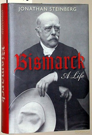 Bismarck A Life - Jonathan Steinberg [KSIĄŻKA]