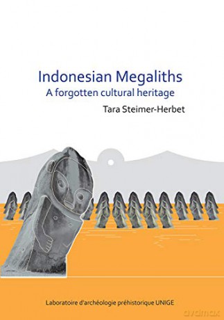 Indonesian Megaliths: A Forgotten Cultural Heritage (Laboratoire D'Archéologie Préhistorique Unige) - Tara Steimer-Herbet [KSIĄŻKA]