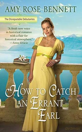 How To Catch An Errant Earl (Disreputable Debutantes): 2 - Amy Rose Bennett [KSIĄŻKA]