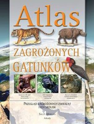 Atlas Zagrożonych Gatunków - Sally Morgan [KSIĄŻKA]