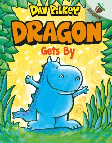 Dragon Gets By Acorn - Dav Pilkey [KSIĄŻKA]