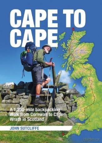 Cape To Cape: A 1,250-Mile Backpacking Walk From Cornwall To Cape Wrath In Scotland - John Sutcliffe [KSIĄŻKA]