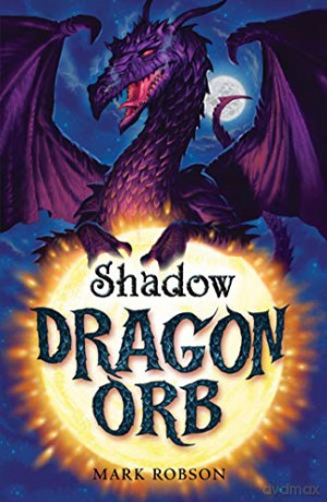 Dragon Orb: Shadow: Volume 2 - Mark Robson [KSIĄŻKA]
