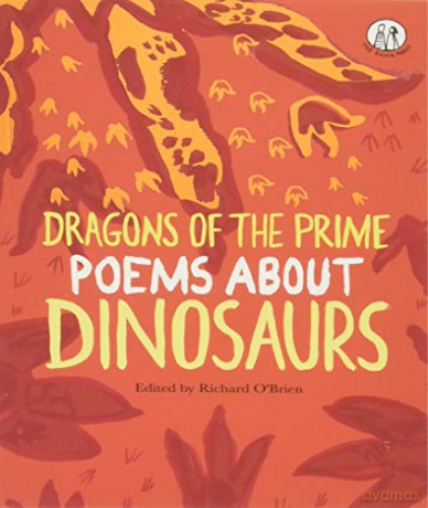 Dragons of the Prime: Poems about Dinosaurs Emma Press Childrens Poetry Bo - Edited by Richard O'Brien [KSIĄŻKA]