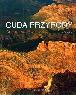Cuda Przyrody Ameryka Północna (twarda) - Francesco Petretti [KSIĄŻKA]