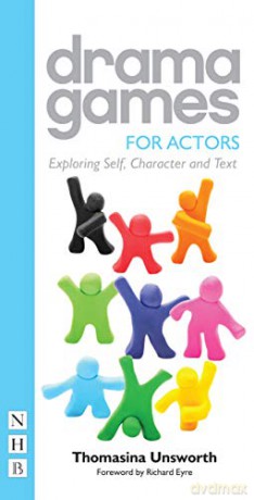 Drama Games for Actors - Exploring Self, Character and Text - Thomasina Unsworth [KSIĄŻKA]
