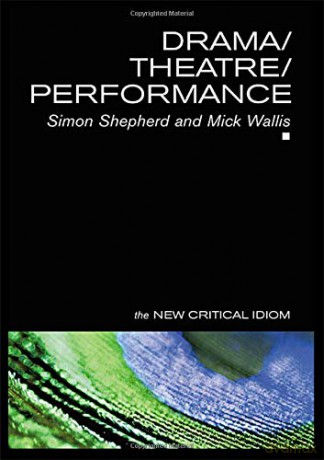 Drama Theatre Performance The New Critical Idiom - Simon Shepherd [KSIĄŻKA]