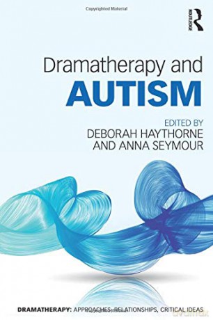 Dramatherapy and Autism - Deborah Haythorne [KSIĄŻKA]