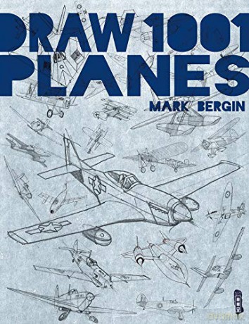 Draw 1,001 Planes - Mark Bergin [KSIĄŻKA]