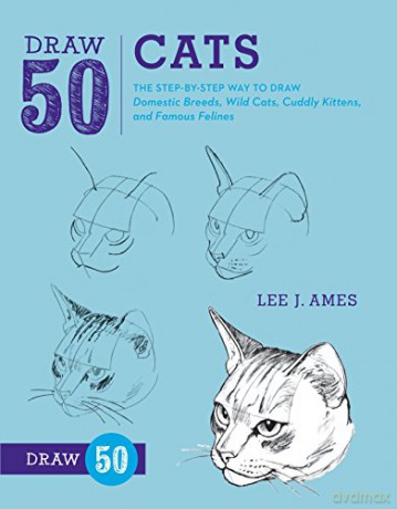 Draw 50 Cats: The Step-by-Step Way to Draw Domestic Breeds, Wild Cats, Cuddly Kittens, and Famous Felines - Lee J. Ames [KSIĄŻKA]