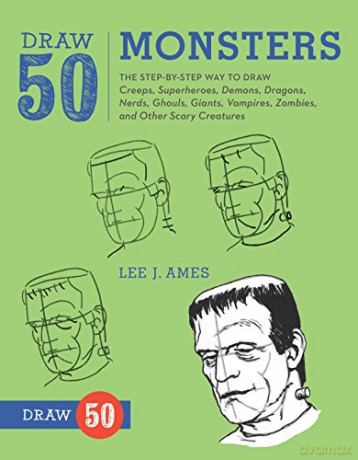 Draw 50 Monsters: The Step-by-Step Way to Draw Creeps, Superheroes, Demons, Dragons, Nerds, Ghouls, Giants, Vampires, Zombies, and Other Scary Creatures - Lee J. Ames [KSIĄŻKA]